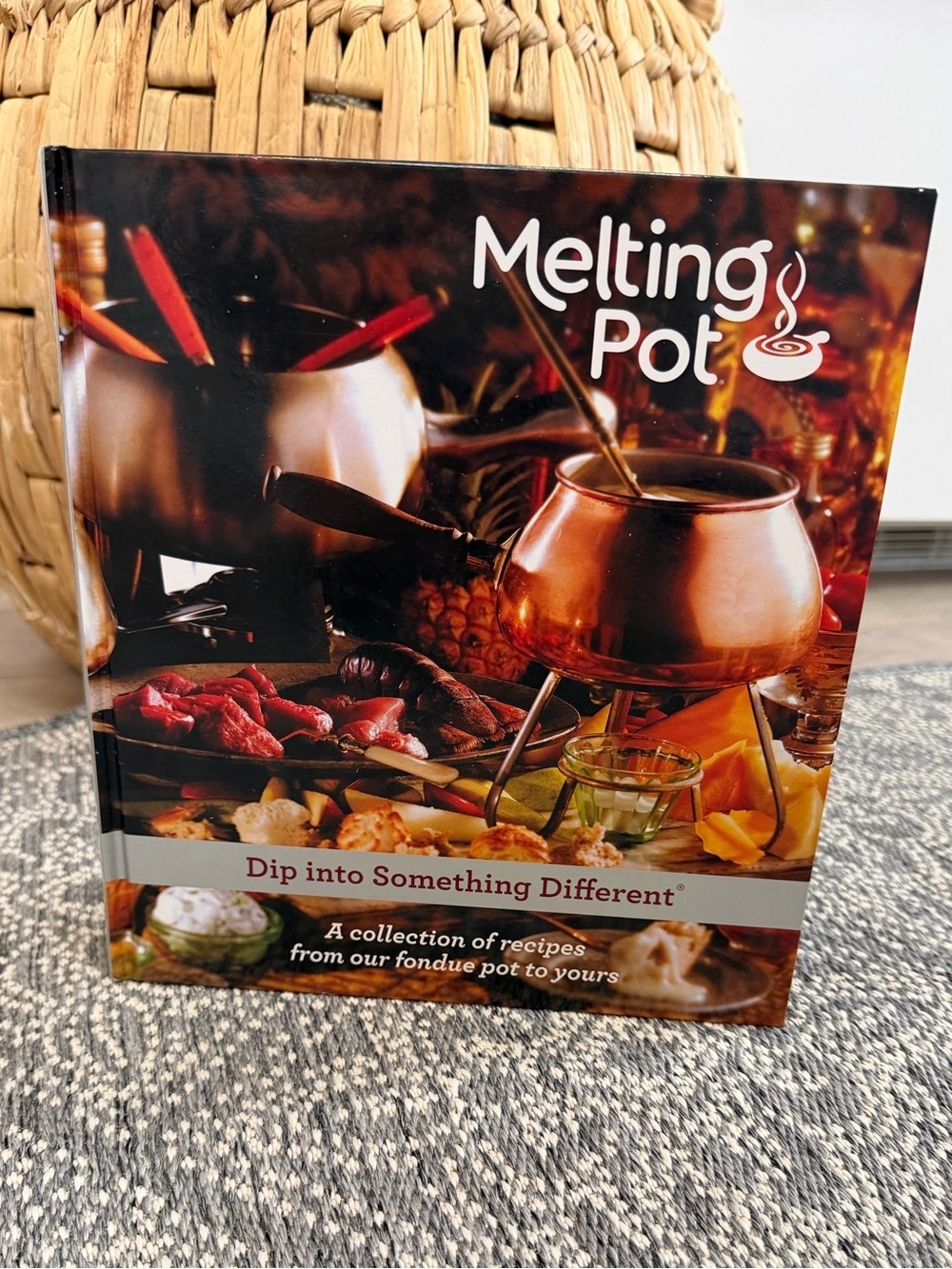 Dip Into Something Different: A Collection of Recipes Our Fondue Pot to Yours